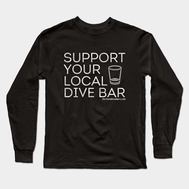 Support Your Local Dive Bar OG White Letters Long Sleeve T-Shirt by Support Your Local Dive Bar